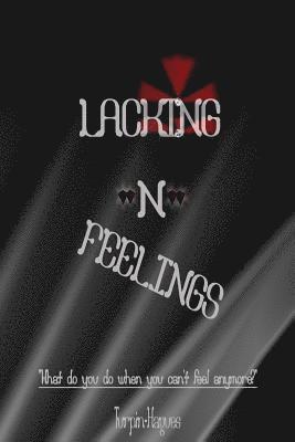 Lacking -N- Feelings: What do you do when you can't feel anymore? 1