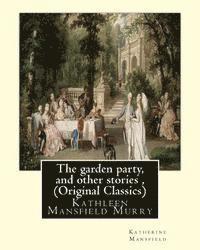 bokomslag The garden party, and other stories, By Katherine Mansfield (Original Classics): Kathleen Mansfield Murry