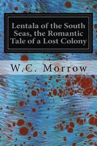 bokomslag Lentala of the South Seas, the Romantic Tale of a Lost Colony