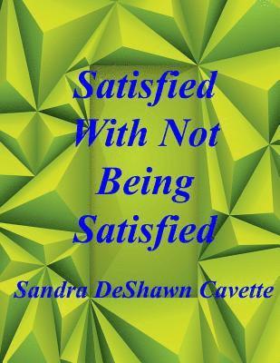 Satisfied with Not Being Satisfied 1