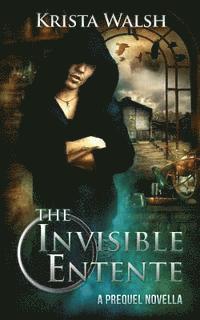 bokomslag The Invisible Entente: A Prequel Novella