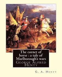 bokomslag The cornet of horse: a tale of Marlborough's wars, By G. A. Henty: George Alfred Henty