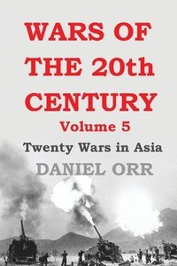 bokomslag Wars of the 20th Century: Volume 5: Twenty Wars in Asia