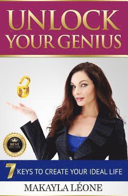 bokomslag Unlock Your Genius: 7 Keys to Creating Your Ideal Life