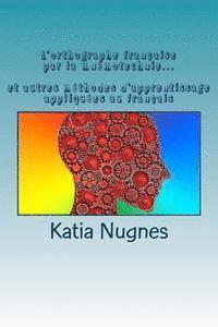 bokomslag L'orthographe française par la mnémotechnie: et autres méthodes d'apprentissage appliquées au français