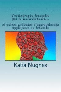 Katia Nugnes - L'orthographe française par la mnémotechnie: et autres méthodes d'apprentissage appliquées au français, Häftad