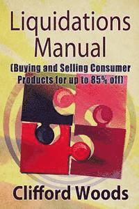 bokomslag Liquidations Manual: Buying and Selling Consumer Products for up to 85% Off