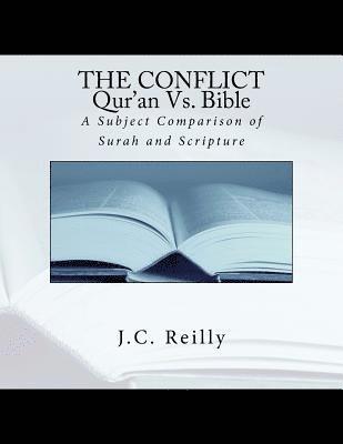 bokomslag The Conflict Qur'an Vs. Bible: A Subject Comparison of Surah and Scripture