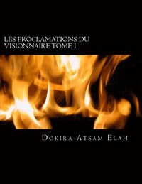 bokomslag Les Proclamations du Visionnaire, Tome I.: La puissance de la proclamaion