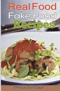 bokomslag Real Food & Fake Food: 48 Real food recipes and 10 sure-fire ways to detect fake food