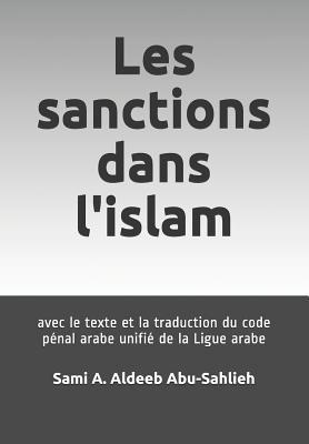Sami a. Aldeeb Abu-Sahlieh - Les Sanctions Dans l'Islam: Avec Le Texte Et La Traduction Du Code Pénal Arabe Unifié de la Ligue Arabe, Häftad