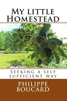 My little Homestead: Seeking a self sufficient way 1