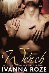 bokomslag WENCH (Erotic Historical Romance Novel)