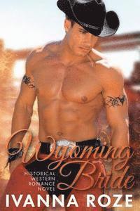 WYOMING BRIDE (Historical Western Romance Novel) 1