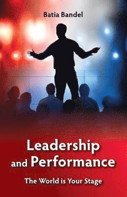 bokomslag Leadership and Performance: The World is Your Stage