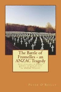 bokomslag The Battle of Fromelles - An Anzac Tragedy: Also Available in Kindle Format. Listed As: The Battle of Fromelles - An Anzac Tragedy