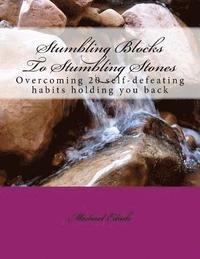 bokomslag Stumbling Blocks To Stepping Stones: Overcoming 20 self-defeating habits holding you back