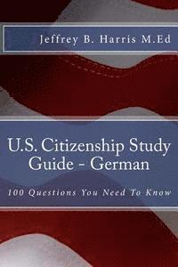 bokomslag U.S. Citizenship Study Guide - German: 100 Questions You Need To Know