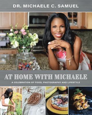 At Home with Michaele: A Celebration of Food, Photography and Lifestyle 1