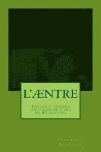 bokomslag L'æntre: Voyage à travers l'histoire de l'art en 80 oeuvres