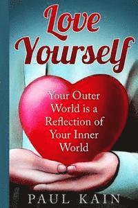 bokomslag Love Yourself: : Your Outer World is a Reflection of Your Inner World