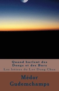 bokomslag Quand hurlent des Dongs et des Burs: Les lettres du Lee Dong Chua