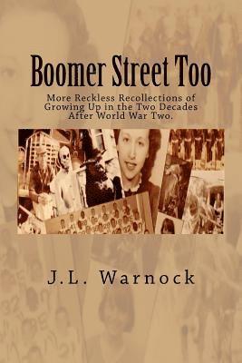 Boomer Street Too: More Reckless Recolections of Growing Up in the Two Decades After World War Two 1