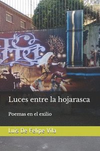 bokomslag Luces entre la hojarasca: Poemas en el exilio