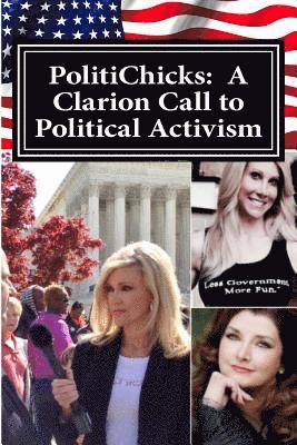 bokomslag PolitiChicks: A Clarion Call to Political Activism: Essays from the writers and activists of PolitiChicks.com