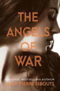 bokomslag The Angels of War: A Novel of World War I