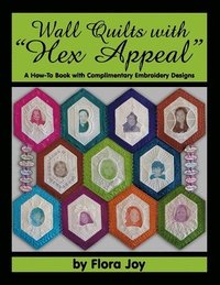 bokomslag Wall Quilts with 'Hex Appeal': A How-To Book with Complimentary Embroidery Designs