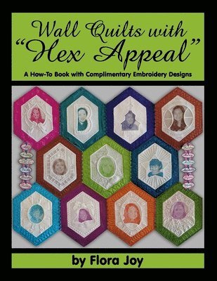 bokomslag Wall Quilts with "Hex Appeal": A How-To Book with Complimentary Embroidery Designs