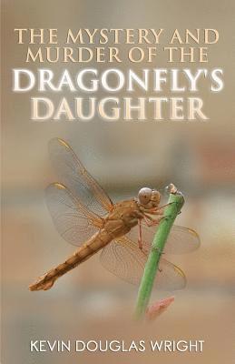 bokomslag The Mystery and Murder of the Dragonfly's Daughter