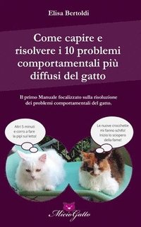 bokomslag Come capire e risolvere i 10 problemi comportamentali più comuni del gatto