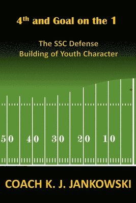 4th and Goal on the 1: The SSC Defense - Building of Youth Character 1