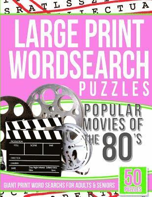 Large Print Wordsearch Puzzles Popular Movies of the 80s: Giant Print Word Searchs for Adults & Seniors 1