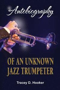 bokomslag Autobiography of an Unknown Jazz Trumpeter