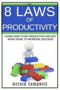 bokomslag Productivity: The 8 Laws of Productivity: Learn to be Productive and Get More Done to Increase Success