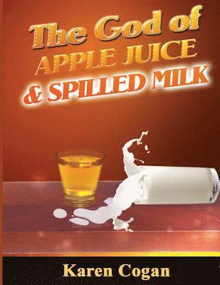 God of Apple Juice and Spilled MIlk 1