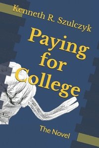 bokomslag Paying for College: The Novel