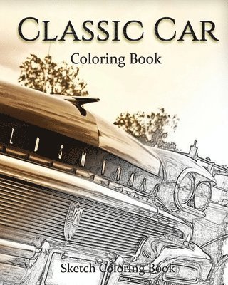 Classic Car Coloring Book: Sketch Coloring Book 1