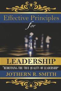 bokomslag Effective Principles for Leadership: Redefining the Quality of Leadership