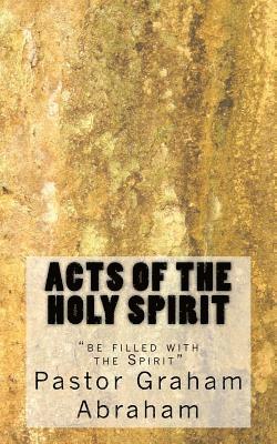 Graham Aubrey Abraham - Acts of the Holy Spirit, Häftad
