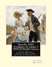 Queechy, 1852. (Complete set volume 1 AND 2) World's Classics: Susan Bogert Warner, Pen name, Elizabeth Wetherell. 1