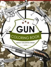 Gun Coloring Book Volume 2: Adult Coloring Book for Grown-Ups 1