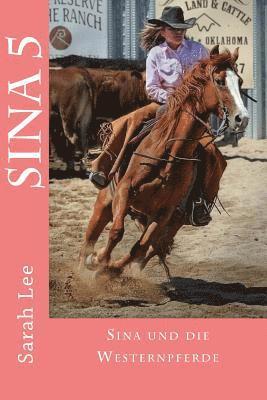 Sina und die Westernpferde: Pferdebuch für Kinder und Jugendliche - Band 5 1