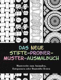 bokomslag Das neue Stifte-probier-Muster-Ausmalbuch: Musterseite zum Ausmalen, Entspannen oder Buntstifte-Testen
