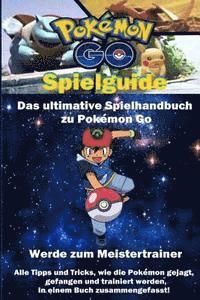 bokomslag Pokemon Go Spielguide: Das ultimative Spielhandbuch für Pokemon Go