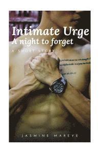 bokomslag Intimate Urge: A night to forget (A Gay Romance Story)