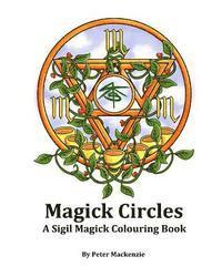 Peter MacKenzie - Magick Circles: A Sigil Magick Colouring Book, Häftad